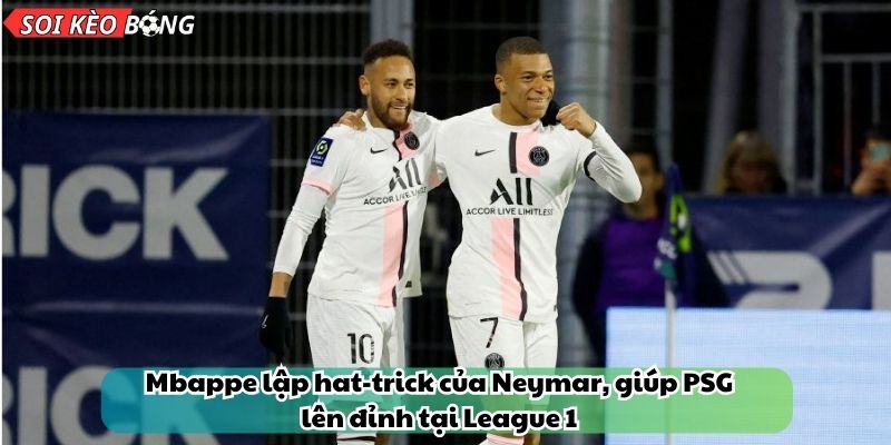 Mbappe lập hat-trick của Neymar, giúp PSG lên đỉnh tại League 1