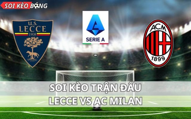 Soi kèo Lecce vs AC Milan Serie A 2023/24