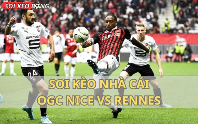Soi kèo nhà cái OGC Nice vs Rennes rạng sáng 6/11