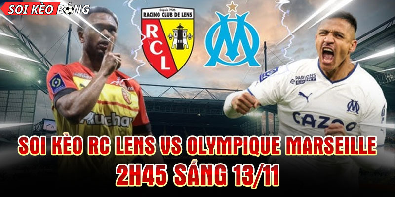 Soi kèo RC Lens vs Olympique Marseille 2h45 13/11